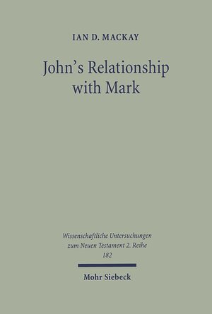 Buchcover John's Relationship with Mark | Ian D. Mackay | EAN 9783161570902 | ISBN 3-16-157090-1 | ISBN 978-3-16-157090-2