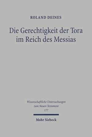 Buchcover Die Gerechtigkeit der Tora im Reich des Messias | Roland Deines | EAN 9783161572425 | ISBN 3-16-157242-4 | ISBN 978-3-16-157242-5