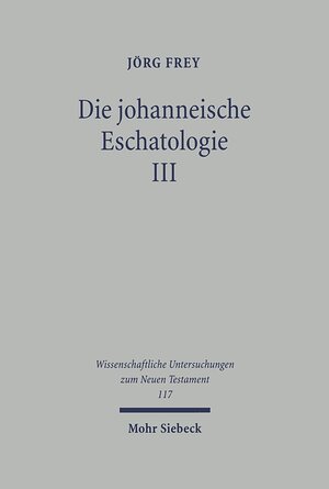 Buchcover Die johanneische Eschatologie | Jörg Frey | EAN 9783161572500 | ISBN 3-16-157250-5 | ISBN 978-3-16-157250-0