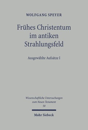 Buchcover Frühes Christentum im antiken Strahlungsfeld | Wolfgang Speyer | EAN 9783161573101 | ISBN 3-16-157310-2 | ISBN 978-3-16-157310-1