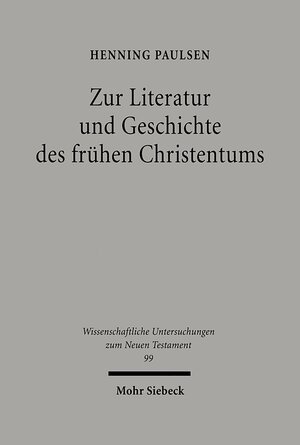 Buchcover Zur Literatur und Geschichte des frühen Christentums | Henning Paulsen | EAN 9783161573477 | ISBN 3-16-157347-1 | ISBN 978-3-16-157347-7