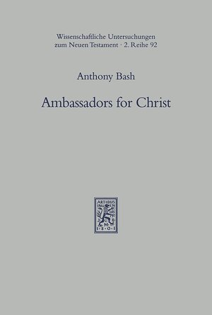 Buchcover Ambassadors for Christ | Anthony Bash | EAN 9783161574108 | ISBN 3-16-157410-9 | ISBN 978-3-16-157410-8