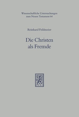 Buchcover Die Christen als Fremde | Reinhard Feldmeier | EAN 9783161574443 | ISBN 3-16-157444-3 | ISBN 978-3-16-157444-3