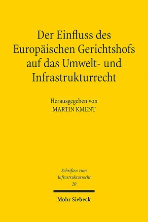 Buchcover Der Einfluss des Europäischen Gerichtshofs auf das Umwelt- und Infrastrukturrecht  | EAN 9783161575303 | ISBN 3-16-157530-X | ISBN 978-3-16-157530-3