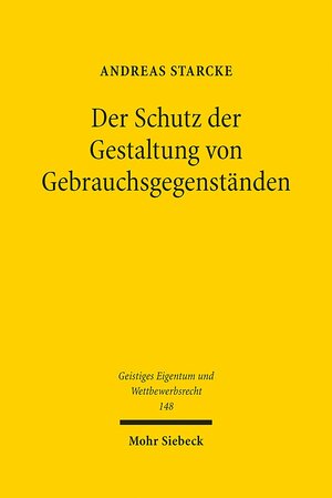 Buchcover Der Schutz der Gestaltung von Gebrauchsgegenständen | Andreas Starcke | EAN 9783161575341 | ISBN 3-16-157534-2 | ISBN 978-3-16-157534-1