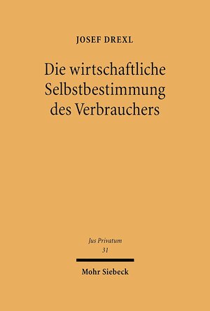 Buchcover Die wirtschaftliche Selbstbestimmung des Verbrauchers | Josef Drexl | EAN 9783161578663 | ISBN 3-16-157866-X | ISBN 978-3-16-157866-3