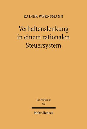 Buchcover Verhaltenslenkung in einem rationalen Steuersystem | Rainer Wernsmann | EAN 9783161580048 | ISBN 3-16-158004-4 | ISBN 978-3-16-158004-8