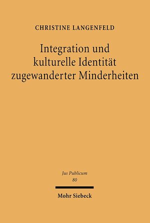 Buchcover Integration und kulturelle Identität zugewanderter Minderheiten | Christine Langenfeld | EAN 9783161580079 | ISBN 3-16-158007-9 | ISBN 978-3-16-158007-9
