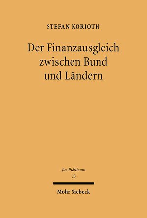 Buchcover Der Finanzausgleich zwischen Bund und Ländern | Stefan Korioth | EAN 9783161580321 | ISBN 3-16-158032-X | ISBN 978-3-16-158032-1