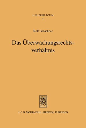 Buchcover Das Überwachungsrechtsverhältnis | Rolf Gröschner | EAN 9783161580635 | ISBN 3-16-158063-X | ISBN 978-3-16-158063-5