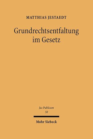 Buchcover Grundrechtsentfaltung im Gesetz | Matthias Jestaedt | EAN 9783161580765 | ISBN 3-16-158076-1 | ISBN 978-3-16-158076-5
