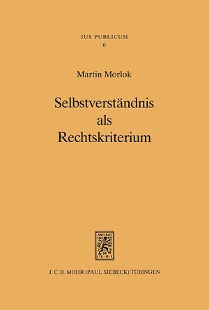 Buchcover Selbstverständnis als Rechtskriterium | Martin Morlok | EAN 9783161581052 | ISBN 3-16-158105-9 | ISBN 978-3-16-158105-2