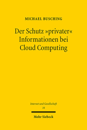 Buchcover Der Schutz "privater" Informationen bei Cloud Computing | Michael Busching | EAN 9783161582493 | ISBN 3-16-158249-7 | ISBN 978-3-16-158249-3