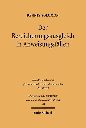 Buchcover Der Bereicherungsausgleich in Anweisungsfällen | Dennis Solomon | EAN 9783161584459 | ISBN 3-16-158445-7 | ISBN 978-3-16-158445-9