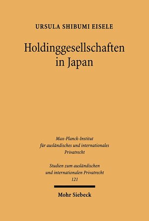 Buchcover Holdinggesellschaften in Japan | Ursula S. Eisele | EAN 9783161584657 | ISBN 3-16-158465-1 | ISBN 978-3-16-158465-7