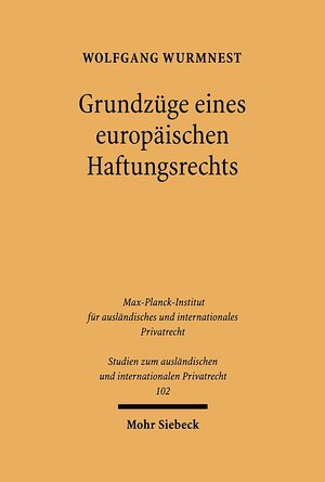 Buchcover Grundzüge eines europäischen Haftungsrechts | Wolfgang Wurmnest | EAN 9783161585272 | ISBN 3-16-158527-5 | ISBN 978-3-16-158527-2
