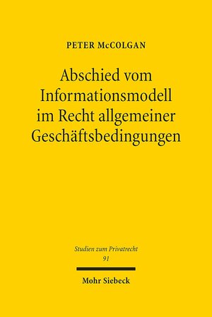 Buchcover Abschied vom Informationsmodell im Recht allgemeiner Geschäftsbedingungen | Peter McColgan | EAN 9783161589669 | ISBN 3-16-158966-1 | ISBN 978-3-16-158966-9