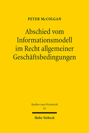 Buchcover Abschied vom Informationsmodell im Recht allgemeiner Geschäftsbedingungen | Peter McColgan | EAN 9783161589676 | ISBN 3-16-158967-X | ISBN 978-3-16-158967-6