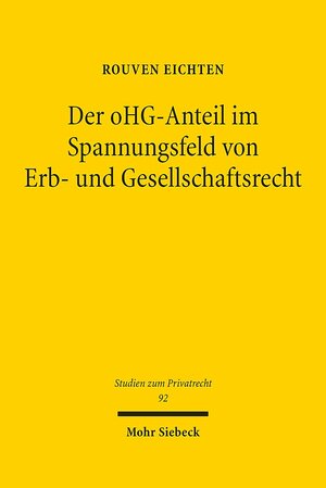 Buchcover Der oHG-Anteil im Spannungsfeld von Erb- und Gesellschaftsrecht | Rouven Eichten | EAN 9783161592140 | ISBN 3-16-159214-X | ISBN 978-3-16-159214-0