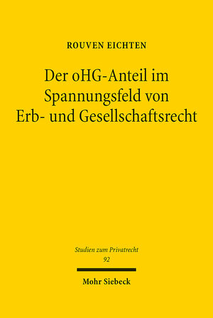 Buchcover Der oHG-Anteil im Spannungsfeld von Erb- und Gesellschaftsrecht | Rouven Eichten | EAN 9783161592157 | ISBN 3-16-159215-8 | ISBN 978-3-16-159215-7