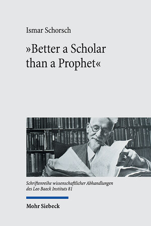 Buchcover "Better a Scholar than a Prophet" | Ismar Schorsch | EAN 9783161592973 | ISBN 3-16-159297-2 | ISBN 978-3-16-159297-3
