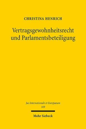 Buchcover Vertragsgewohnheitsrecht und Parlamentsbeteiligung | Christina Henrich | EAN 9783161593390 | ISBN 3-16-159339-1 | ISBN 978-3-16-159339-0