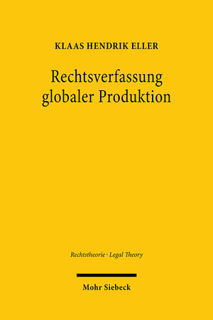 Buchcover Rechtsverfassung globaler Produktion | Klaas Hendrik Eller | EAN 9783161594298 | ISBN 3-16-159429-0 | ISBN 978-3-16-159429-8
