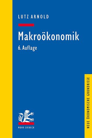 Buchcover Makroökonomik | Lutz Arnold | EAN 9783161595554 | ISBN 3-16-159555-6 | ISBN 978-3-16-159555-4