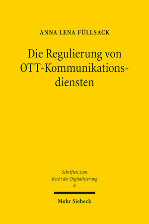Buchcover Die Regulierung von OTT-Kommunikationsdiensten | Anna Lena Füllsack | EAN 9783161599163 | ISBN 3-16-159916-0 | ISBN 978-3-16-159916-3