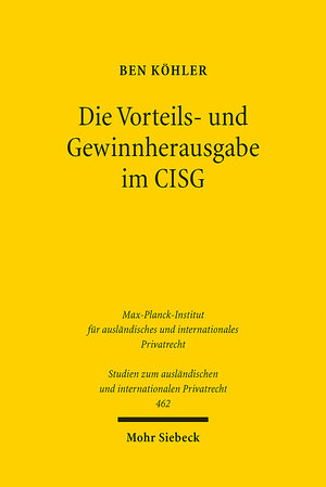 Buchcover Die Vorteils- und Gewinnherausgabe im CISG | Ben Köhler | EAN 9783161599170 | ISBN 3-16-159917-9 | ISBN 978-3-16-159917-0