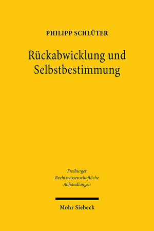 Buchcover Rückabwicklung und Selbstbestimmung | Philipp Schlüter | EAN 9783161599194 | ISBN 3-16-159919-5 | ISBN 978-3-16-159919-4