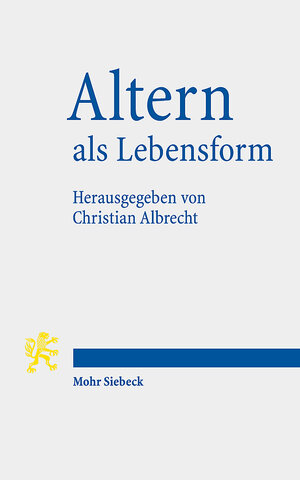Buchcover Altern als Lebensform  | EAN 9783161600388 | ISBN 3-16-160038-X | ISBN 978-3-16-160038-8