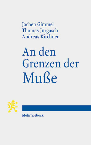 Buchcover An den Grenzen der Muße | Jochen Gimmel | EAN 9783161601439 | ISBN 3-16-160143-2 | ISBN 978-3-16-160143-9