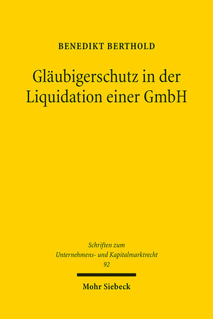 Buchcover Gläubigerschutz in der Liquidation einer GmbH | Benedikt Berthold | EAN 9783161602566 | ISBN 3-16-160256-0 | ISBN 978-3-16-160256-6