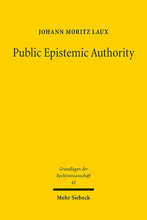 Buchcover Public Epistemic Authority | Johann Moritz Laux | EAN 9783161602573 | ISBN 3-16-160257-9 | ISBN 978-3-16-160257-3