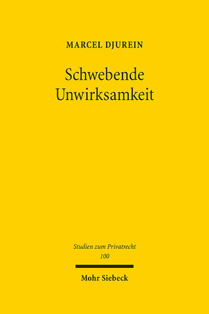 Buchcover Schwebende Unwirksamkeit | Marcel Djurein | EAN 9783161606502 | ISBN 3-16-160650-7 | ISBN 978-3-16-160650-2