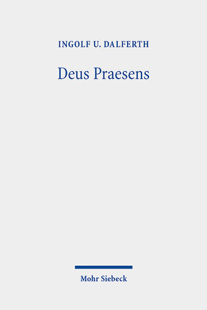 Buchcover Deus Praesens | Ingolf U. Dalferth | EAN 9783161606564 | ISBN 3-16-160656-6 | ISBN 978-3-16-160656-4
