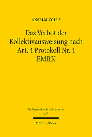 Buchcover Das Verbot der Kollektivausweisung nach Art. 4 Protokoll Nr. 4 EMRK | Anselm Zölls | EAN 9783161607127 | ISBN 3-16-160712-0 | ISBN 978-3-16-160712-7