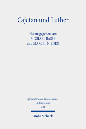 Buchcover Cajetan und Luther  | EAN 9783161608261 | ISBN 3-16-160826-7 | ISBN 978-3-16-160826-1