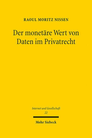 Buchcover Der monetäre Wert von Daten im Privatrecht | Raoul Moritz Nissen | EAN 9783161608346 | ISBN 3-16-160834-8 | ISBN 978-3-16-160834-6