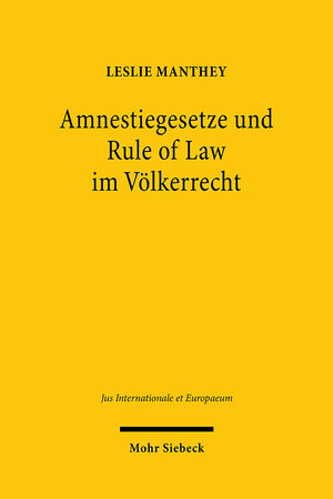 Buchcover Amnestiegesetze und Rule of Law im Völkerrecht | Leslie Manthey | EAN 9783161609077 | ISBN 3-16-160907-7 | ISBN 978-3-16-160907-7