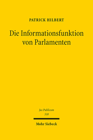 Buchcover Die Informationsfunktion von Parlamenten | Patrick Hilbert | EAN 9783161609909 | ISBN 3-16-160990-5 | ISBN 978-3-16-160990-9