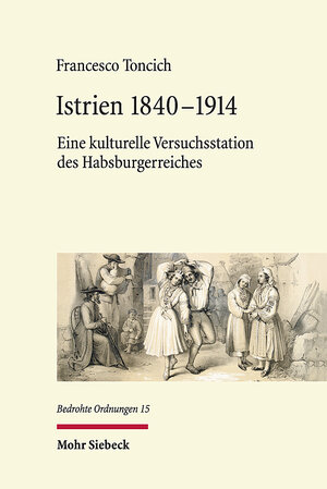 Buchcover Istrien 1840-1914 | Francesco Toncich | EAN 9783161610134 | ISBN 3-16-161013-X | ISBN 978-3-16-161013-4
