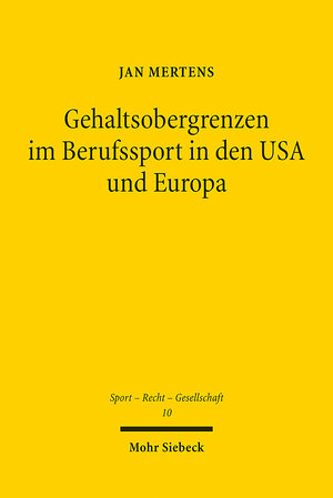 Buchcover Gehaltsobergrenzen im Berufssport in den USA und Europa | Jan Mertens | EAN 9783161610660 | ISBN 3-16-161066-0 | ISBN 978-3-16-161066-0