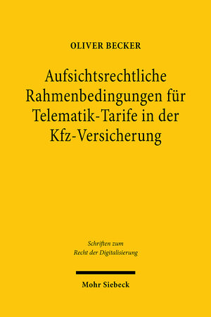 Buchcover Aufsichtsrechtliche Rahmenbedingungen für Telematik-Tarife in der Kfz-Versicherung | Oliver Becker | EAN 9783161610936 | ISBN 3-16-161093-8 | ISBN 978-3-16-161093-6