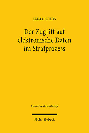 Buchcover Der Zugriff auf elektronische Daten im Strafprozess | Emma Peters | EAN 9783161612565 | ISBN 3-16-161256-6 | ISBN 978-3-16-161256-5