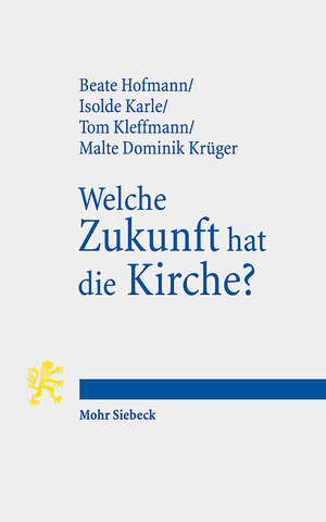 Buchcover Welche Zukunft hat die Kirche? | Beate Hofmann | EAN 9783161612732 | ISBN 3-16-161273-6 | ISBN 978-3-16-161273-2