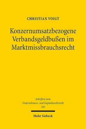 Buchcover Konzernumsatzbezogene Verbandsgeldbußen im Marktmissbrauchsrecht | Christian Voigt | EAN 9783161613258 | ISBN 3-16-161325-2 | ISBN 978-3-16-161325-8