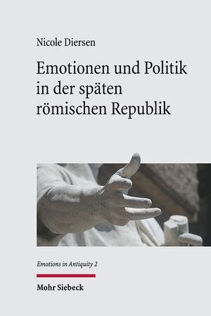 Buchcover Emotionen und Politik in der späten römischen Republik | Nicole Diersen | EAN 9783161613920 | ISBN 3-16-161392-9 | ISBN 978-3-16-161392-0