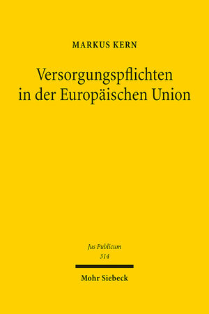 Buchcover Versorgungspflichten in der Europäischen Union | Markus Kern | EAN 9783161613944 | ISBN 3-16-161394-5 | ISBN 978-3-16-161394-4